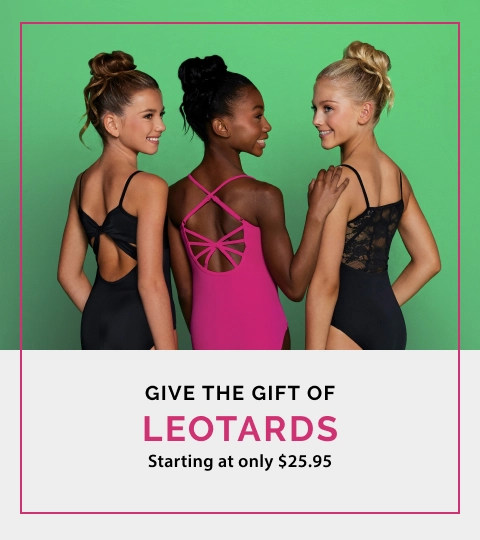 Give the gift of leotards. Starting at only $25.95